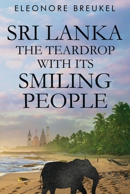 Sri Lanka: The Teardrop with its Smiling People by Breukel, Eleonore