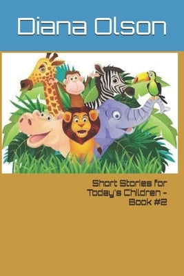 Short Stories for Today's Children - Book #2 by Olson, Diana