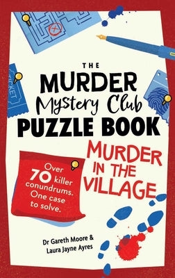 The Murder Mystery Puzzle Book: Murder in the Village by Moore, Gareth