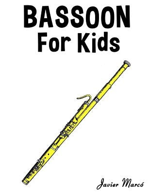 Bassoon for Kids: Christmas Carols, Classical Music, Nursery Rhymes, Traditional & Folk Songs! by Marc