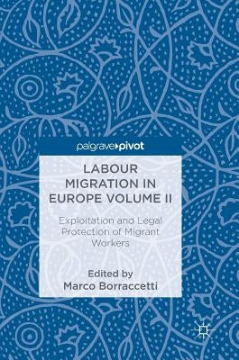 Labour Migration in Europe Volume II: Exploitation and Legal Protection of Migrant Workers by Borraccetti, Marco
