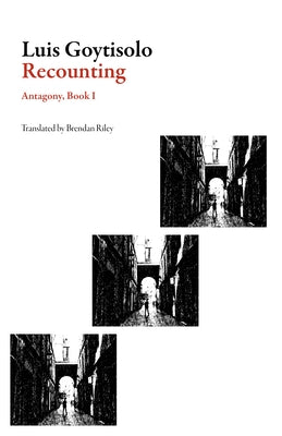 Recounting: Antagony, Book I by Goytisolo, Luis