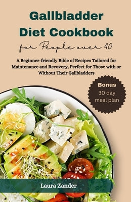 Gallbladder Diet Cookbook for People over 40 by Zander, Laura