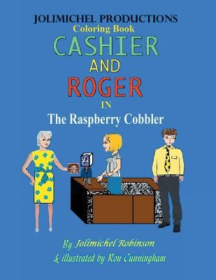 Cashier and Roger in the Raspberry Cobbler by Robinson, Jolimichel