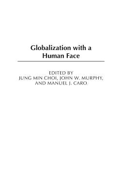 Globalization with a Human Face by Choi, Jung Min