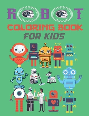 robot coloring books for kids: Let's Color Cool Robots Coloring Book For Toddlers and Preschoolers or Adult Simple Robots Coloring Book for Kids Boys by Books, Coloring