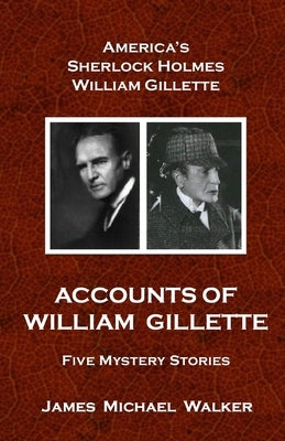 Accounts of William Gillette: Sherlock Holmes by Rippel, Glen