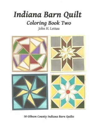 Indiana Barn Quilt Coloring Book Two by Lettau, John H.