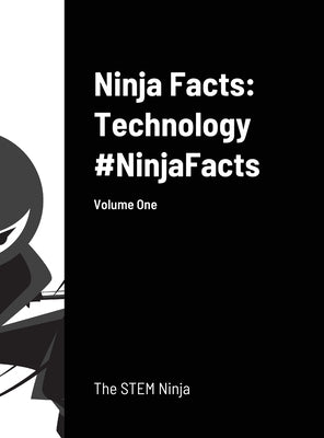 Ninja Facts: Technology #NinjaFacts: Volume One by Stem Ninja, The