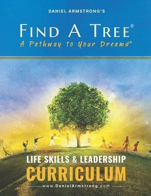 Find A Tree Life Skills & Leadership Curriculum by Armstrong, Daniel