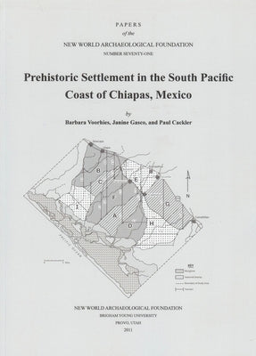 Prehistoric Settlement in the South Pacific Coast of Chiapas, Mexico: Number 71 Volume 71 by Voorhies, Barbara