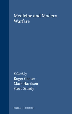 Medicine and Modern Warfare by Cooter, Roger