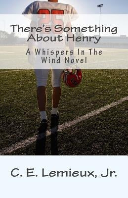 There's Something About Henry by LeMieux, C. E., Jr.