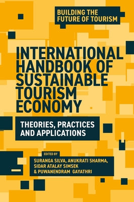 International Handbook of Sustainable Tourism Economy: Theories, Practices and Applications by Silva, Suranga
