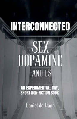 Interconnected: Sex, Dopamine, and Us by de Llano, Daniel