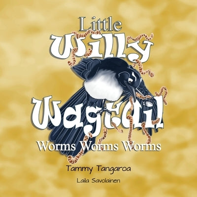 Little Willy Wagtail: Worms Worms Worms by Tangaroa, Tammy