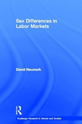 Sex Differences in Labor Markets by Neumark, David