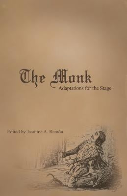 The Monk: Adaptations for the Stage by Ramón, Jasmine A.
