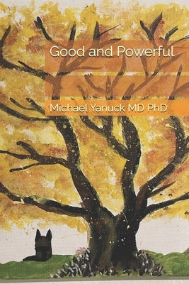 Good and Powerful by Yanuck, Michael