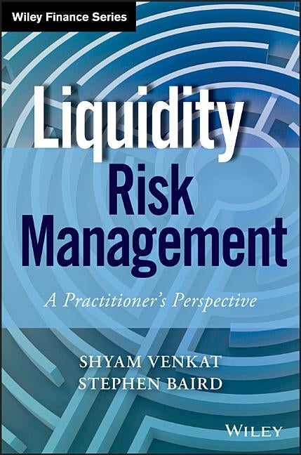 Liquidity Risk Management by Venkat, Shyam