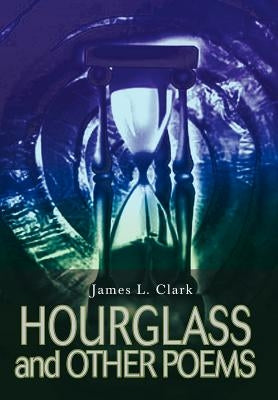 HOURGLASS and OTHER POEMS by Clark, James L.