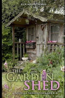 The Garden Shed by Armstrong, Ava