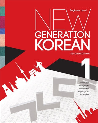 New Generation Korean: Beginner Level, Second Edition by Jeon, Mihyon