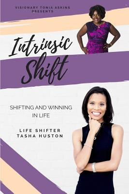 Intrinsic Shift: Shifting and Winning in Life by Huston, Tasha