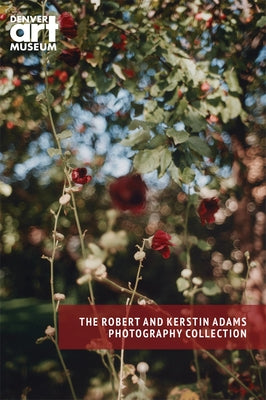 Companion to the Robert and Kerstin Adams Photography Collection at the Denver Art Museum by Paddock, Eric