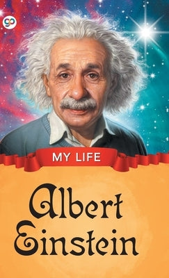 My Life: Albert Einstein by Editors, Gp