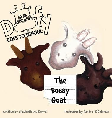 Doofy GOES TO SCHOOL: The Bossy Goat by Sorrell, Elizabeth Lee