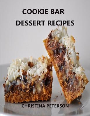 Cookie Bar Dessert Recipes: Every title has space for notes, Cinderella Crisps, Blondie Brownies, Chocolate Caramel Delight, and more by Peterson, Christina