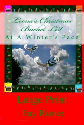 Leona's Christmas Bucket List: At A Winter's Pace by Risner, Fay