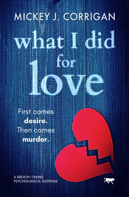 What I Did for Love: A Breath-Taking Psychological Suspense by Corrigan, Mickey J.