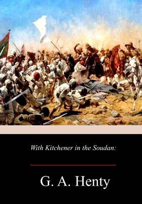 With Kitchener in the Soudan by Henty, G. a.