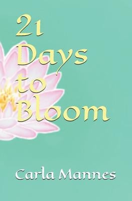 21 Days to Bloom by Kurz, Andrew
