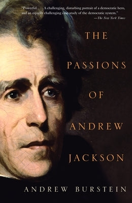 The Passions of Andrew Jackson by Burstein, Andrew