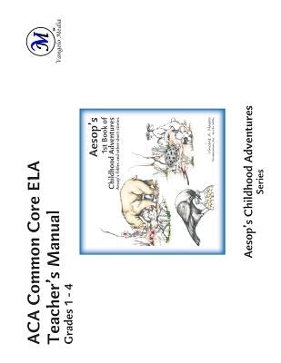 ACA Common Core ELA Teacher's Manual: Grades 1 - 4 by Wells, Anita