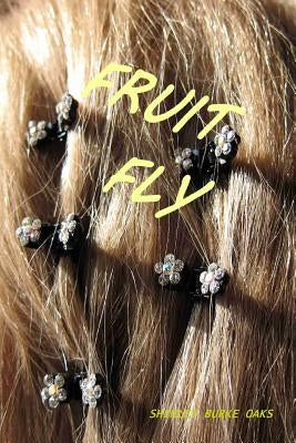 FruitFly by Oaks, Shirley Burke