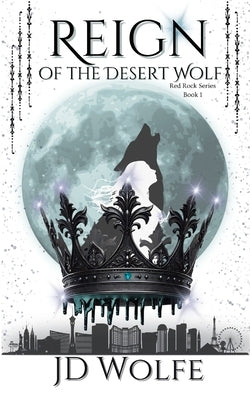 Reign Of The Desert Wolf: Alpha by Wolfe, Jd