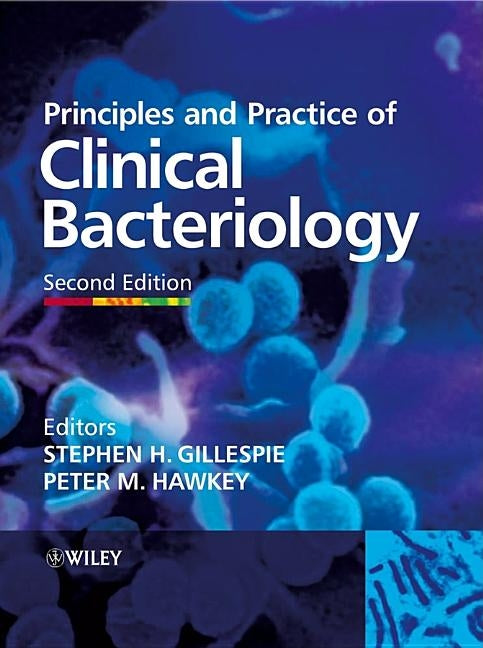 Principles and Practice of Clinical Bacteriology by Gillespie, Stephen H.