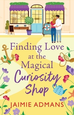 Finding Love at the Magical Curiosity Shop by Admans, Jaimie