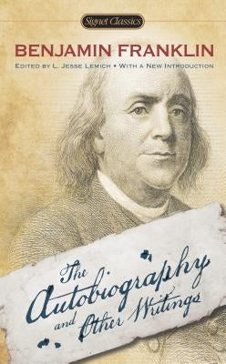 The Autobiography and Other Writings by Franklin, Benjamin