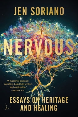 Nervous: Essays on Heritage and Healing by Soriano, Jen