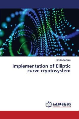 Implementation of Elliptic curve cryptosystem by Jhajharia Smita