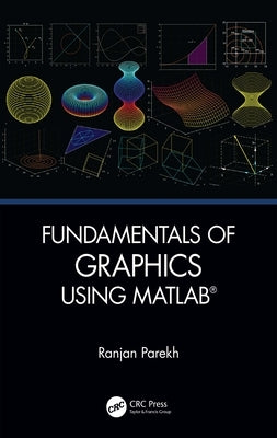 Fundamentals of Graphics Using MATLAB by Parekh, Ranjan