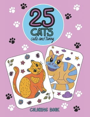 25 Cats Cute and Funny Coloring Book: Illustrations for kids by Gruzdeva, Taisiia