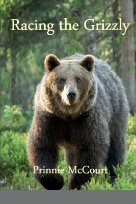 Racing the Grizzly by McCourt, Prinnie