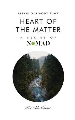 Heart of the Matter: Repair Our Body Pump by Kapoor, Ash