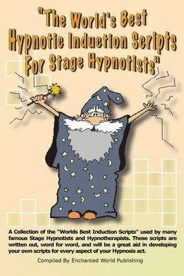 Worlds Best Hypnotic Induction Scripts For Stage Hypnotists: Worlds Best Stage Hypnoitist Scripts by MacLeod, Jeff
